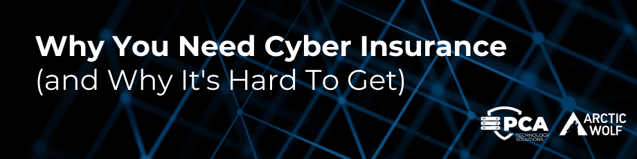 Why You Need Cyber Insurance (and Why It’s Hard to Get)